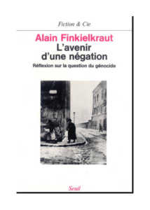 Lire la suite à propos de l’article L&rsquo;Avenir d&rsquo;une négation. Réflexion sur la question du génocide